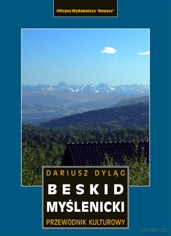 Beskid Myślenicki. Przewodnik kulturowy - Dariusz Dyląg [KSIĄŻKA]