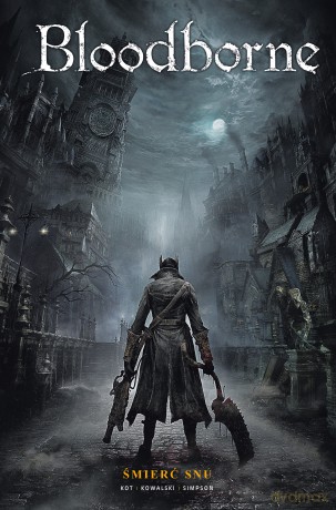 Bloodborne. Śmierć snu (Tom 1) - Aleš Kot, Piotr Kowalski [KSIĄŻKA]