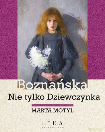 Boznańska. Nie tylko Dziewczynka - Marta Motyl [KSIĄŻKA]