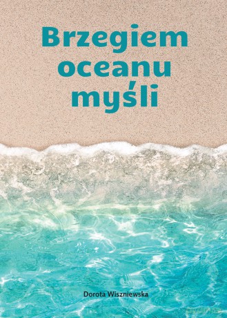 Brzegiem oceanu myśli - Dorota Wiszniewska [KSIĄŻKA]