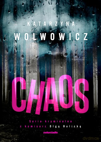 Chaos. Seria kryminalna z komisarz Olgą Balicką (Tom 8) - Katarzyna Wolwowicz [KSIĄŻKA]