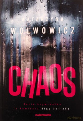 Chaos. Seria kryminalna z komisarz Olgą Balicką (Tom 8) - Katarzyna Wolwowicz [KSIĄŻKA]
