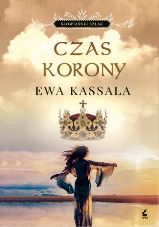 Czas korony. Słowiański szlak - Ewa Kassala [KSIĄŻKA]