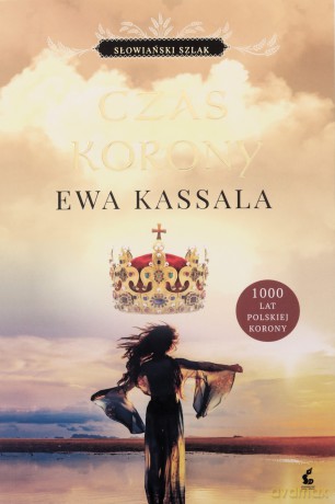 Czas korony. Słowiański szlak - Ewa Kassala [KSIĄŻKA]