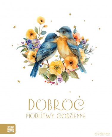 Dobroć. Modlitwy codzienne - Paulina Płatkowska [KSIĄŻKA]