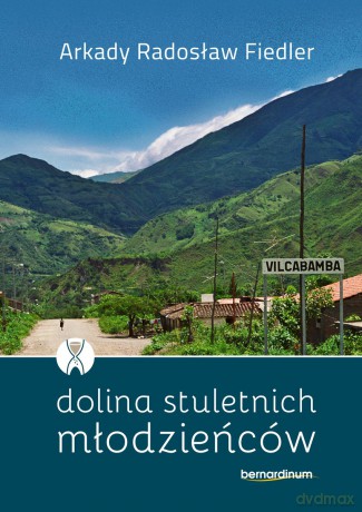 Dolina stuletnich młodzieńców - Arkady Radosław Fiedler [KSIĄŻKA]