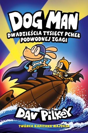 Dwadzieścia tysięcy pcheł podwodnej zgagi. Dogman (Tom 11) - Dav Pilkey [KSIĄŻKA]