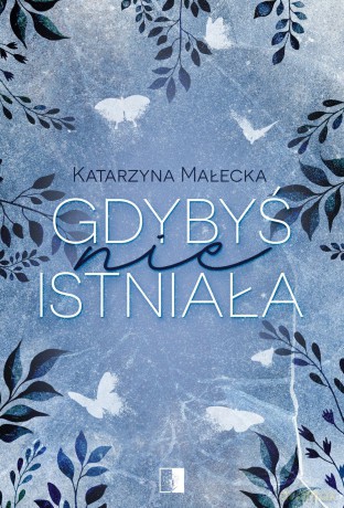 Gdybyś nie istniała - Katarzyna Małecka [KSIĄŻKA]