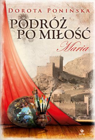 Podróż Po Miłość Tom 2 Maria - Dorota Ponińska [KSIĄŻKA]
