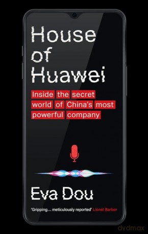 House of Huawei. Inside the secret world of China's most powerful company wer. angielska - Eva Dou [KSIĄŻKA]