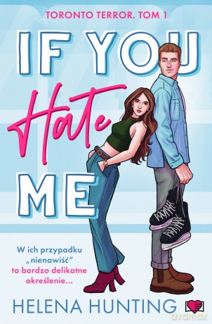 If You Hate Me. Toronto Terror (Tom 1) - Helena Hunting [KSIĄŻKA]