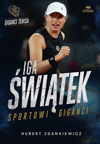 Iga Świątek. Sportowi giganci - Hubert Zdankiewicz [KSIĄŻKA]