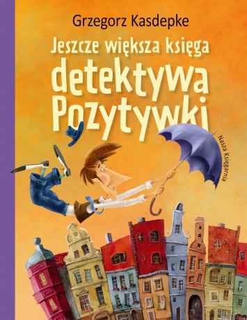 Jeszcze większa księga detektywa Pozytywki - Grzegorz Kasdepke [KSIĄŻKA]