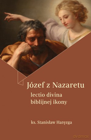 Józef z Nazaretu. Lectio divina biblijnej ikony - Stanisław Haręzga [KSIĄŻKA]