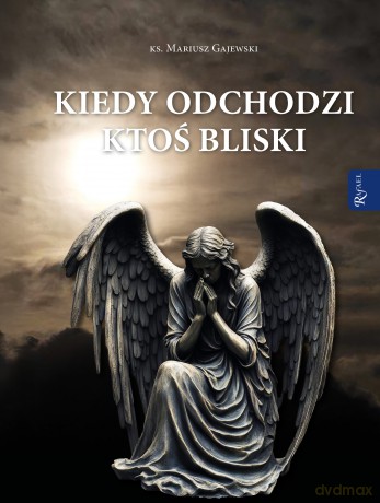 Kiedy odchodzi ktoś bliski - Mariusz Gajewski [KSIĄŻKA]