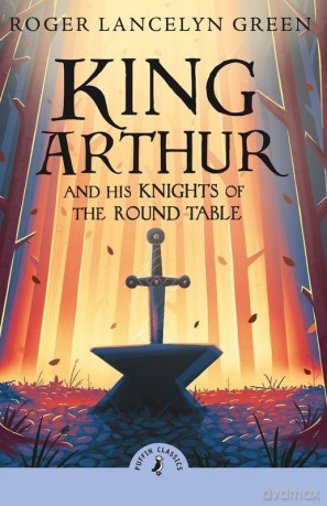 King Arthur and his knights of the Round Table wer. angielska - Roger Lancelyn Green [KSIĄŻKA]