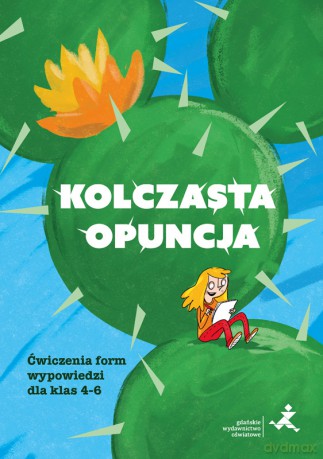 Kolczasta opuncja. Ćwiczenia form wypowiedzi dla klas 4-6 - Aleksandra Małgorzata Piechnik, Tatiana Czesława Witkowska [KSIĄŻKA]
