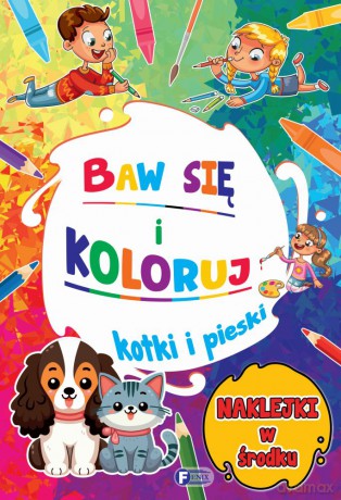 Kotki i pieski. Baw się i koloruj [KSIĄŻKA]