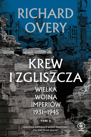 Krew i zgliszcza. Wielka wojna imperiów 1931-1945 (Tom 2) - Richard Overy [KSIĄŻKA]