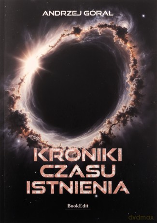 Kroniki czasu istnienia - Andrzej Góral [KSIĄŻKA]