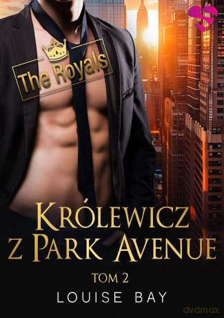 Królewicz z Park Avenue. The Royals (Tom 2) - Louise Bay [KSIĄŻKA]