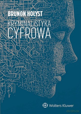 Kryminalistyka cyfrowa - Brunon Hołyst [KSIĄŻKA]