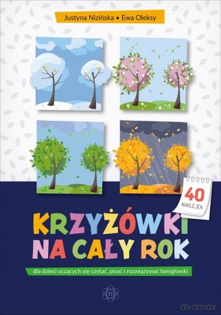 Krzyżówki na cały rok dla dzieci uczących się czytać pisać i rozwiązywać łamigłówki - Justyna Nizińska, Ewa Oleksy [KSIĄŻKA]
