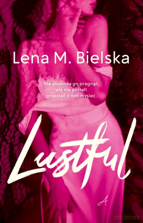 Lustful - Lena M. Bielska [KSIĄŻKA]