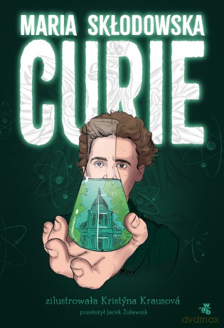 Maria Skłodowska-Curie - Kristyna Krausova [KSIĄŻKA]