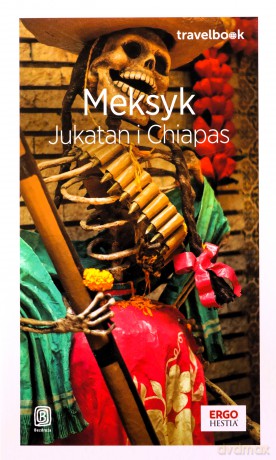 Meksyk. Jukatan i Chiapas. Travelbook - Ewa Pytel-Skiba, Pawel Skiba [KSIĄŻKA]