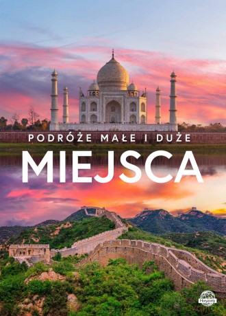 Miejsca. Podróże małe i duże - Monika Karolczuk, Izabela Wojtyczka [KSIĄŻKA]