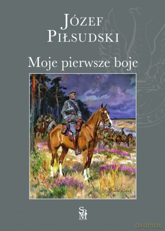 Moje pierwsze boje - Józef Piłsudski [KSIĄŻKA]