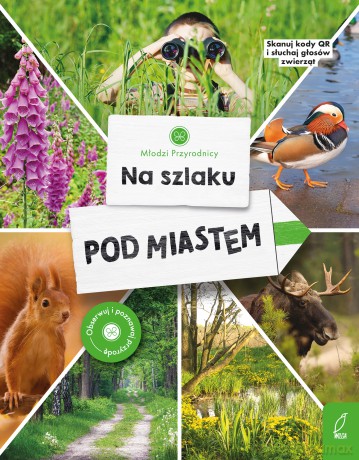 Na szlaku. Pod miastem. Młodzi przyrodnicy - Patrycja Zarawska [KSIĄŻKA]