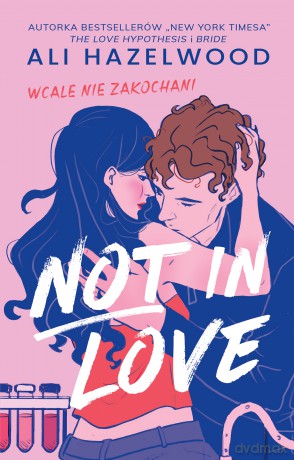 Not in Love. Wcale nie zakochani - Ali Hazelwood [KSIĄŻKA]
