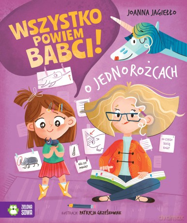 O jednorożcach. Wszystko powiem babci! - Joanna Jagiełło [KSIĄŻKA]