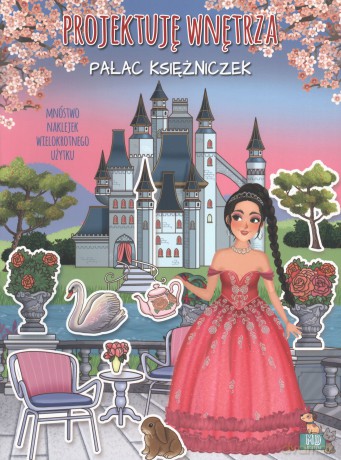 Pałac księżniczek. Projektuję wnętrza z naklejkami - Ilaria Barsotti [KSIĄŻKA]