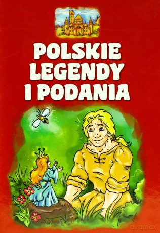 Polskie Legendy I Podania [KSIĄŻKA]