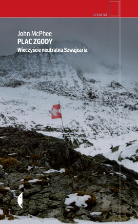 Plac Zgody. Wieczyście neutralna Szwajcaria - John McPhee [KSIĄŻKA]