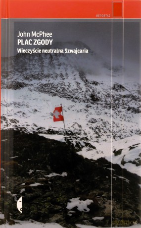 Plac Zgody. Wieczyście neutralna Szwajcaria - John McPhee [KSIĄŻKA]