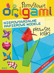 Pomysłowe Origami Niepowtarzalne Papierowe Modele Pierwsze Kroki - Jennifer Sanderson [KSIĄŻKA]