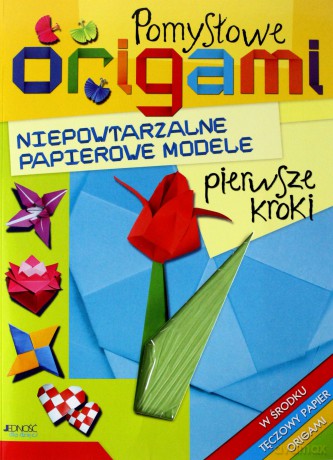 Pomysłowe Origami Niepowtarzalne Papierowe Modele Pierwsze Kroki - Jennifer Sanderson [KSIĄŻKA]
