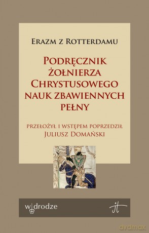 Podręcznik żołnierza Chrystusowego nauk zbawiennych pełny - Erazm z Rotterdamu [KSIĄŻKA]