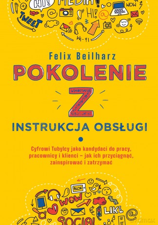 Pokolenie Z. Instrukcja obsługi - Felix Beilharz [KSIĄŻKA]