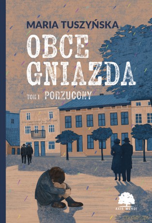 Porzucony. Obce gniazda (Tom 1) - Maria Tuszyńska [KSIĄŻKA]