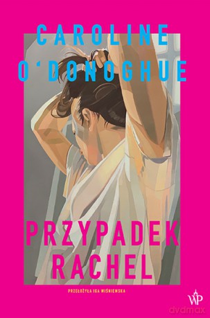 Przypadek Rachel - Caroline O'Donoghue [KSIĄŻKA]