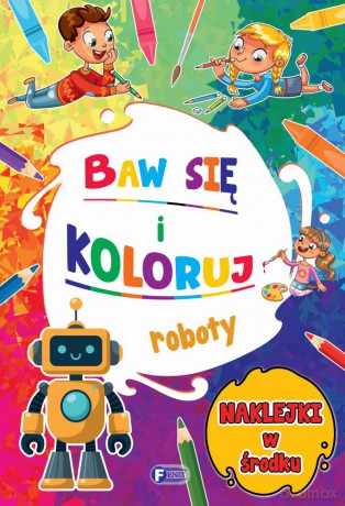 Roboty. Baw się i koloruj [KSIĄŻKA]