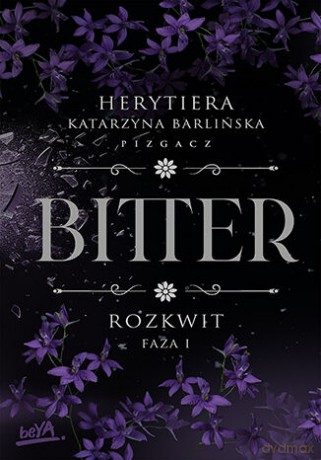 Rozkwit. Bitter. Faza 1 - P.S. Herytiera "pizgacz" [KSIĄŻKA]