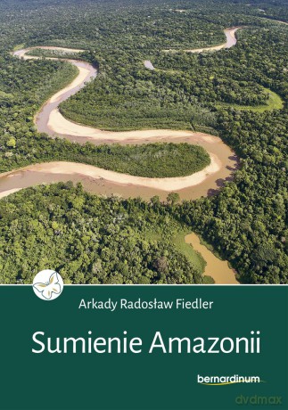 Sumienie Amazonii - Arkady Radosław Fiedler [KSIĄŻKA]
