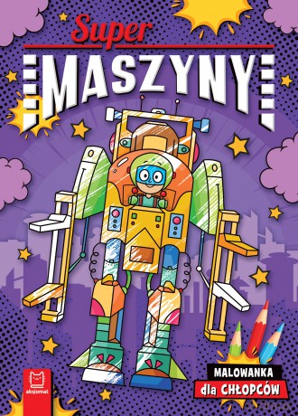 Supermaszyny. Malowanka dla chłopców - Agnieszka Bator [KSIĄŻKA]