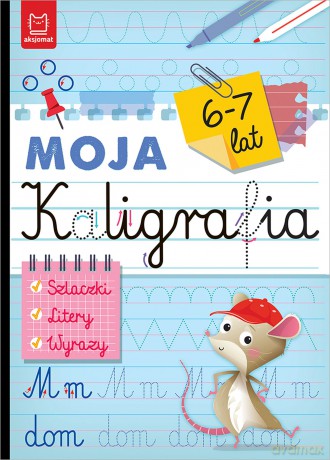 Szlaczki. Litery. Wyrazy. Moja kaligrafia 6-7 lat - Bogusław Michalec [KSIĄŻKA]